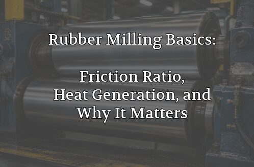 Rubber Milling Basics: Friction Ratio, Heat Generation, and Why It Matters